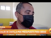 Piura: Alcalde de Castilla pide presupuesto para obras