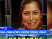 Trujillo: Asesinan a trabajadora de Seguridad Ciudadana de Moche