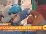 Cajamarca: Piden vacunarse para no morir de la covid-19
