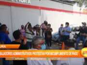 Piura: Trabajadores administrativos protestan por incumplimiento de pago