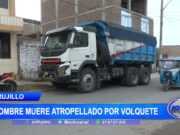 Trujillo: Hombre muere atropellado por volquete