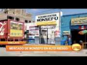 Chiclayo: Mercado de Monsefú en alto riesgo