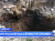La Libertad: Equipo evaluador viaja a Retamas por derrumbes