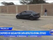 Trujillo: Choferes se quejan por capa asfáltica en mal estado