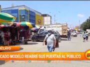 Chiclayo: Mercado Modelo reabre sus puertas al público