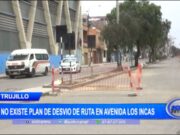 Trujillo: No existe plan de desvío de ruta en avenida Los Incas