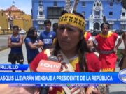 Trujillo: Chasquis llevarán mensaje a presidente de la república