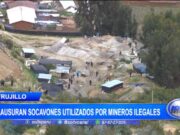 Trujillo: Clausuran socavones utilizados por mineros ilegales