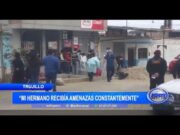 Trujillo: «Mi hermano recibía amenazas constantemente»