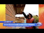 La Libertad: Detectan perjuicio económico en obra de agua y saneamiento
