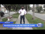 Trujillo: Paga deuda a Caja Sullana, pero taxista vive calvario