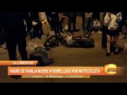 La Libertad: Padre de familia muere atropellado por motocicleta