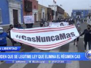 La Libertad: Piden que se legitime ley que elimina el régimen CAS