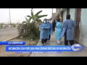 La Libertad: Vacunación casa por casa para cerrar brechas