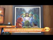Chepén: Exponen cuadros artísticos de ciudadanos chepenanos
