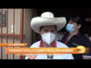La Libertad: Presidente Castillo llegará a Trujillo en diciembre