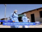 Piura: Inician vacunación casa por casa contra la covid-19