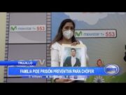 Trujillo: Familia pide prisión preventiva para chofer