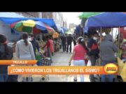 ¿Cómo vivieron los trujillanos el fuerte sismo en Amazonas?