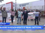 Trujillo: Trabajadores CAS rechazan veredicto de Tribunal Constitucional