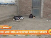Trujillo: Hallan cuerpo de indigente sin vida en Víctor Larco