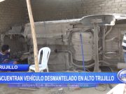 Trujillo: Encuentran vehículo desmantelado en Alto Trujillo