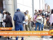 Trujillo: Se registran largas colas en exteriores del Banco de la Nación