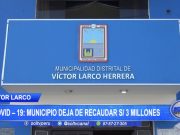 Covid-19: Municipio de Víctor Larco deja de recaudar tres millones de soles