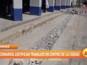 Huaraz: Funcionarios justifican trabajos en centro de la ciudad