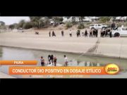 Piura: Conductor de vehículo que cayó al canal Biaggio dio positivo en dosaje etílico