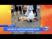 Trujillo: Familiares de chofer fallecido exigen justicia