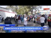 Piura: Administrativos de salud continúan en huelga