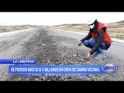 La Libertad: Se pierden más de cuatro millones de soles en obra de camino vecinal