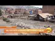 Huaraz: Mala gestión de autoridades pone en riesgo a familias