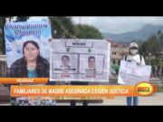 Huaraz: Familiares de madre asesinada exigen justicia
