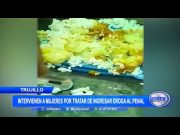 Trujillo: Intervienen a mujeres por tratar de ingresar droga al penal