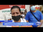 Piura: Administrativos de salud denuncian presunta corrupción