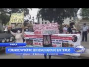 Piura: Comuneros piden no ser desalojados de sus tierras