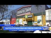 Trujillo: Sujetos intentaron robar una conocida ferretería