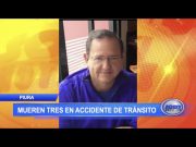Piura: Mueren tres personas en accidente de tránsito, entre ellos el dueño de Radio Nova