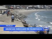 Trujillo: Anuncian enrocado en Huanchaco