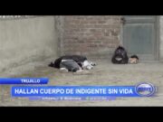 Trujillo: Hallan cuerpo sin vida de indigente