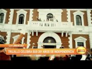 Trujillo celebra sus 201 años de independencia