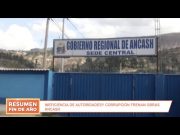 Resumen año 2021: Ineficiencia de autoridades y corrupción frenan obras en Áncash