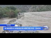 Pataz: Río Marañón se desborda en carretera Vijus – Chagual