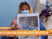 Trujillo: Madre de familia pide ayuda para salvar vida de su hijo