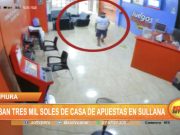 Piura: Roban tres mil soles en casa de apuestas en Sullana