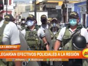 La Libertad: Llegarán efectivos policiales ante alto índice de criminalidad