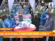 La Libertad: 159 mil personas aún no reciben la primera dosis
