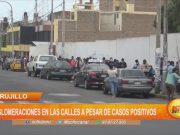 Trujillo: Aglomeración en calles preocupa ante incremento de casos covid